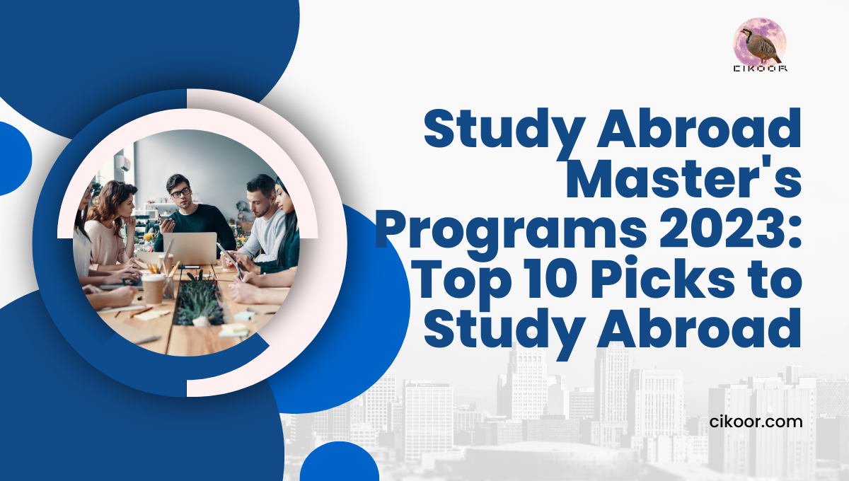 Study Abroad Master's Programs 2023: Top 10 Picks to Study Abroad