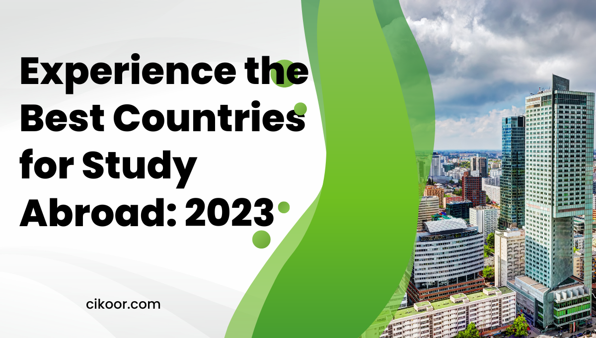 Experience the Best Countries for Study Abroad: 2023