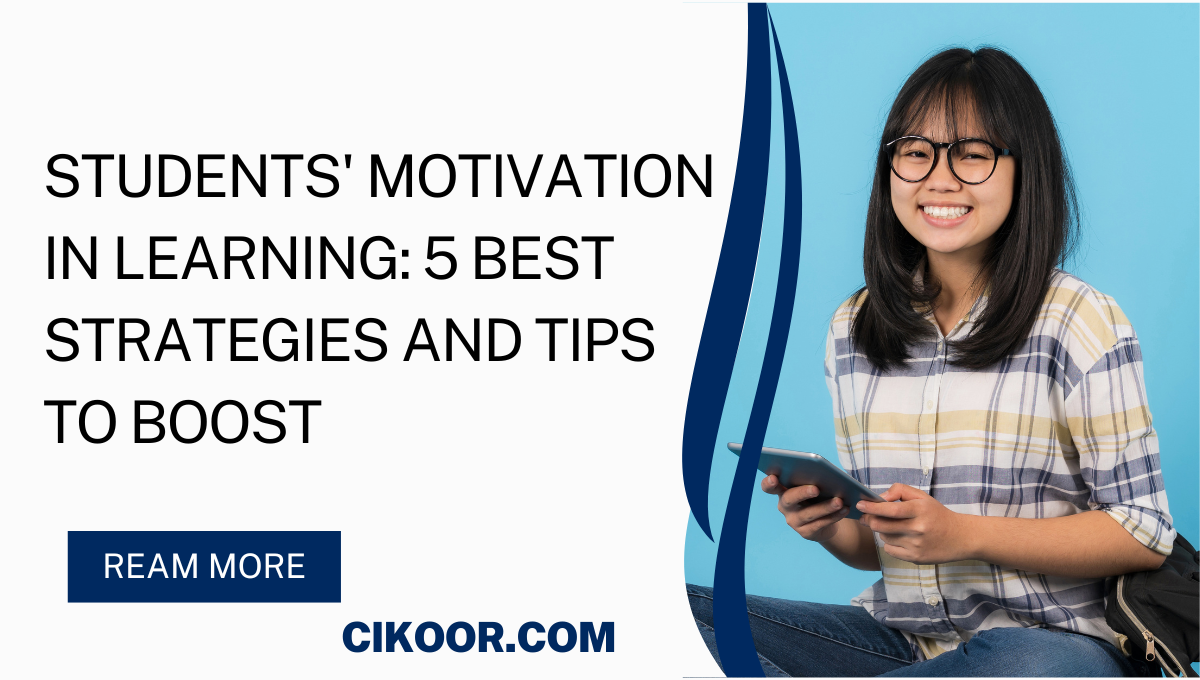 Students' Motivation in Learning: 5 Best Strategies and Tips to Boost