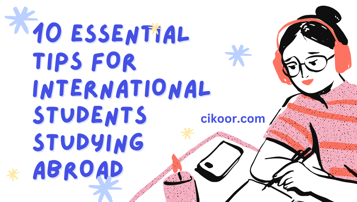 10 Essential Tips for International Students Studying Abroad