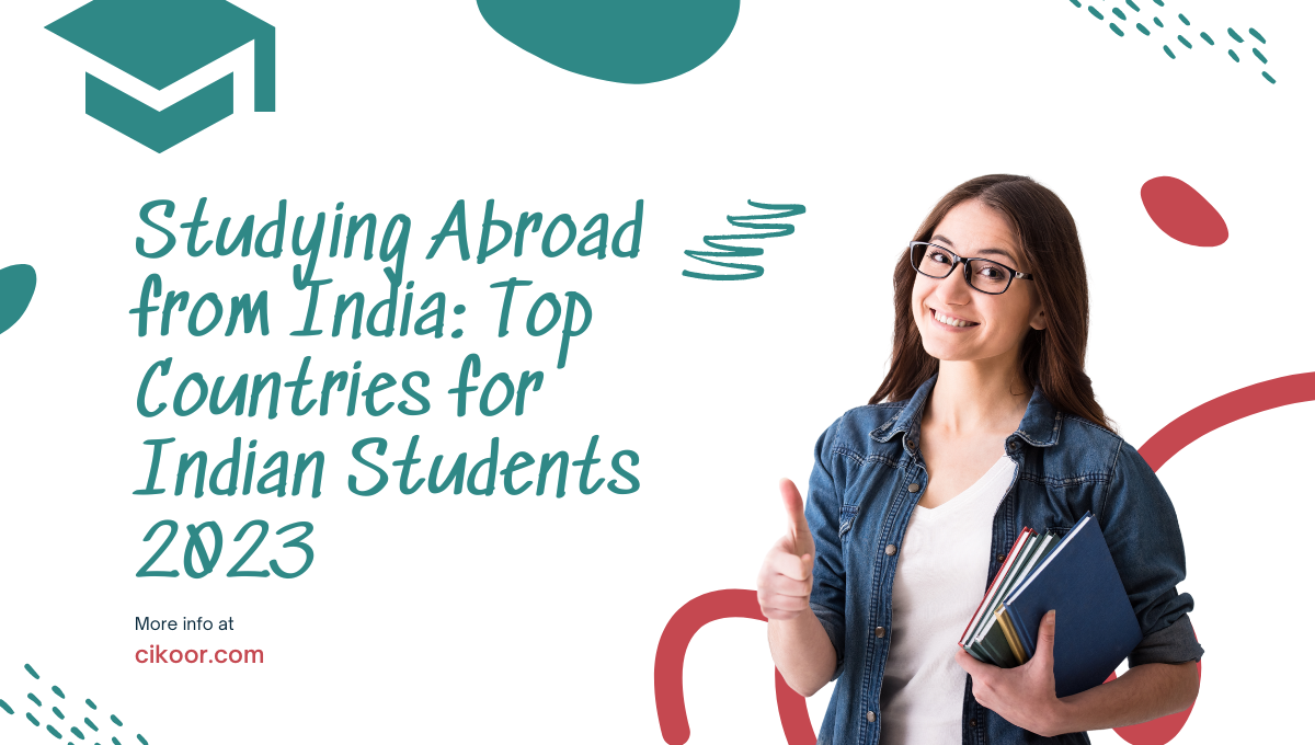 Studying Abroad from India: Top Countries for Indian Students 2023