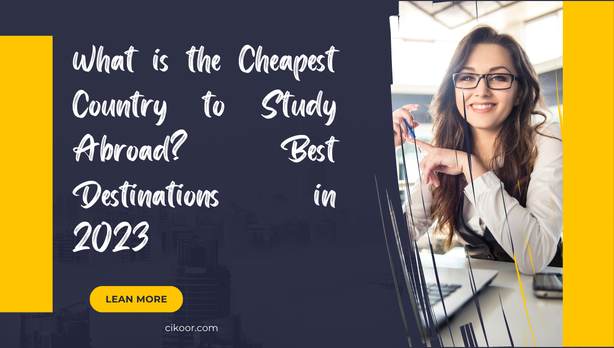 What is the Cheapest Country to Study Abroad? Best Destinations in 2023