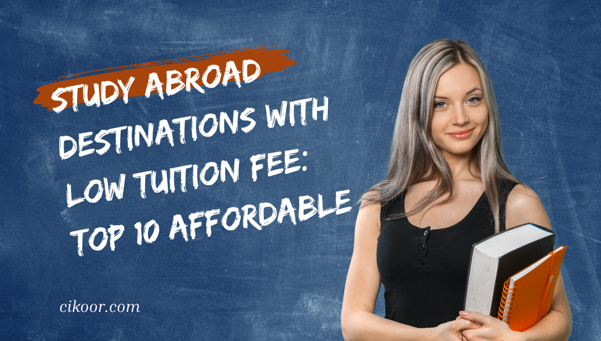 Study Abroad Destinations with Low Tuition Fee: Top 10 Affordable