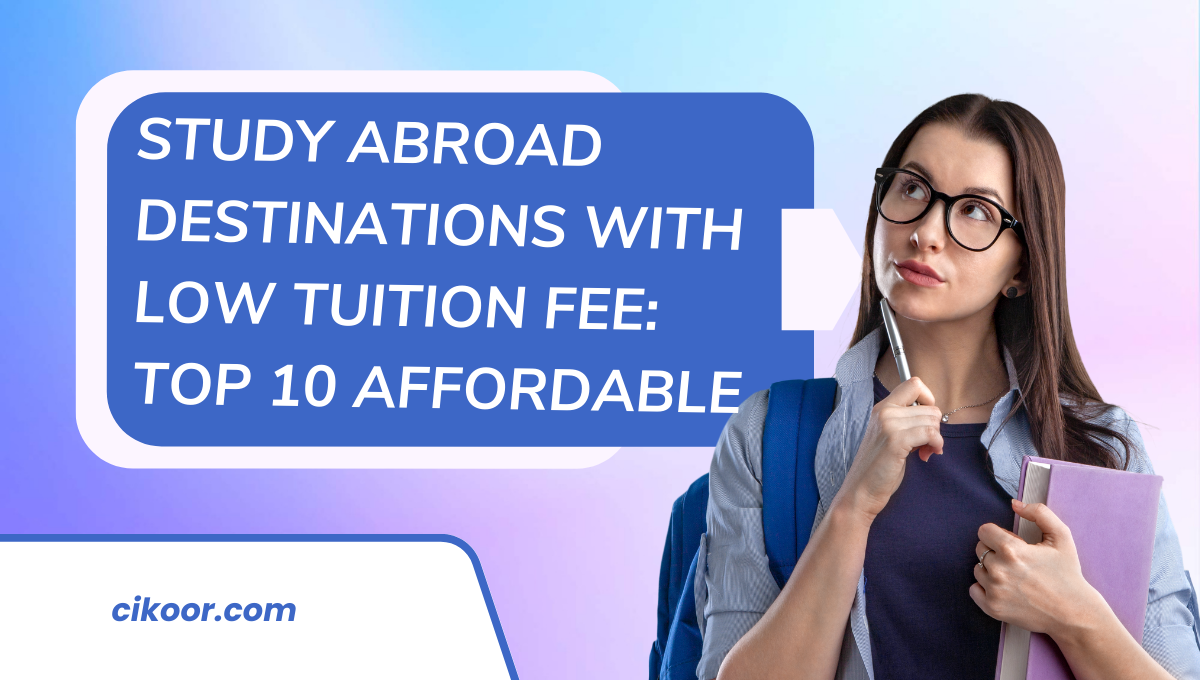 Study Abroad Destinations with Low Tuition Fee: Top 10 Affordable