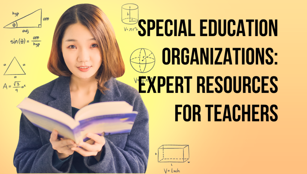 Special Education Organizations: Expert Resources for Teachers