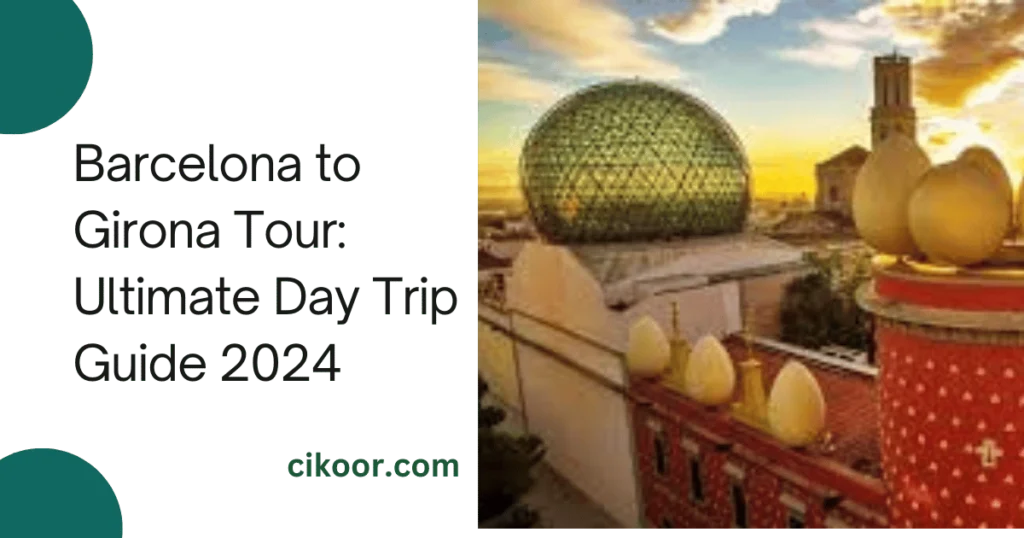 Barcelona to Girona Tour: Ultimate Day Trip Guide 2024