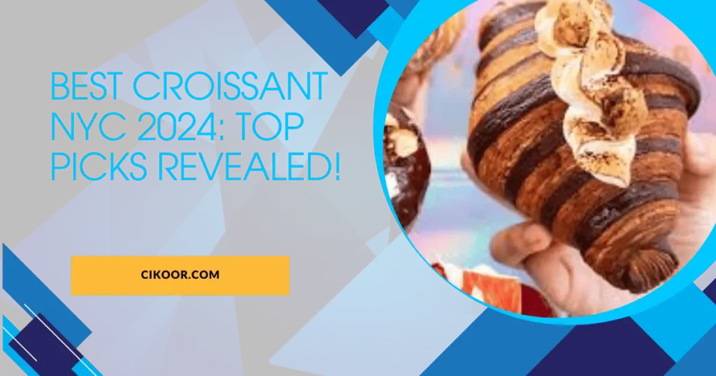 Best Croissant NYC 2024: Top Picks Revealed!