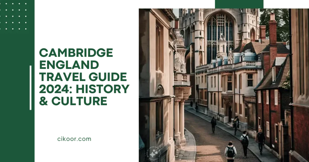 Cambridge England Travel Guide 2024: History & Culture