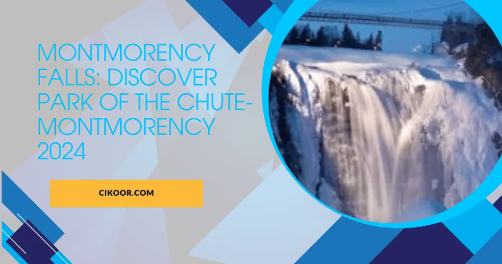 Montmorency Falls: Discover park of the Chute-Montmorency 2024