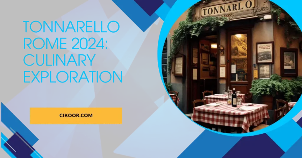 Tonnarello Rome 2024: Culinary Exploration