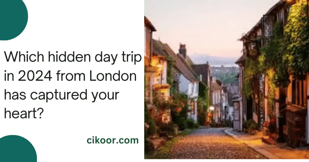 Which hidden day trip in 2024 from London has captured your heart?