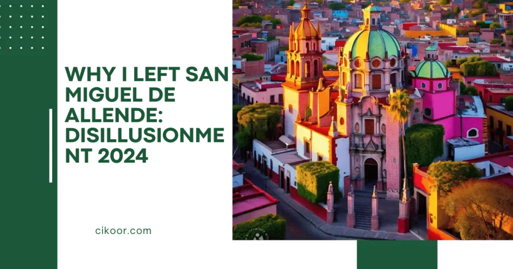 Why I Left San Miguel de Allende: Disillusionment 2024