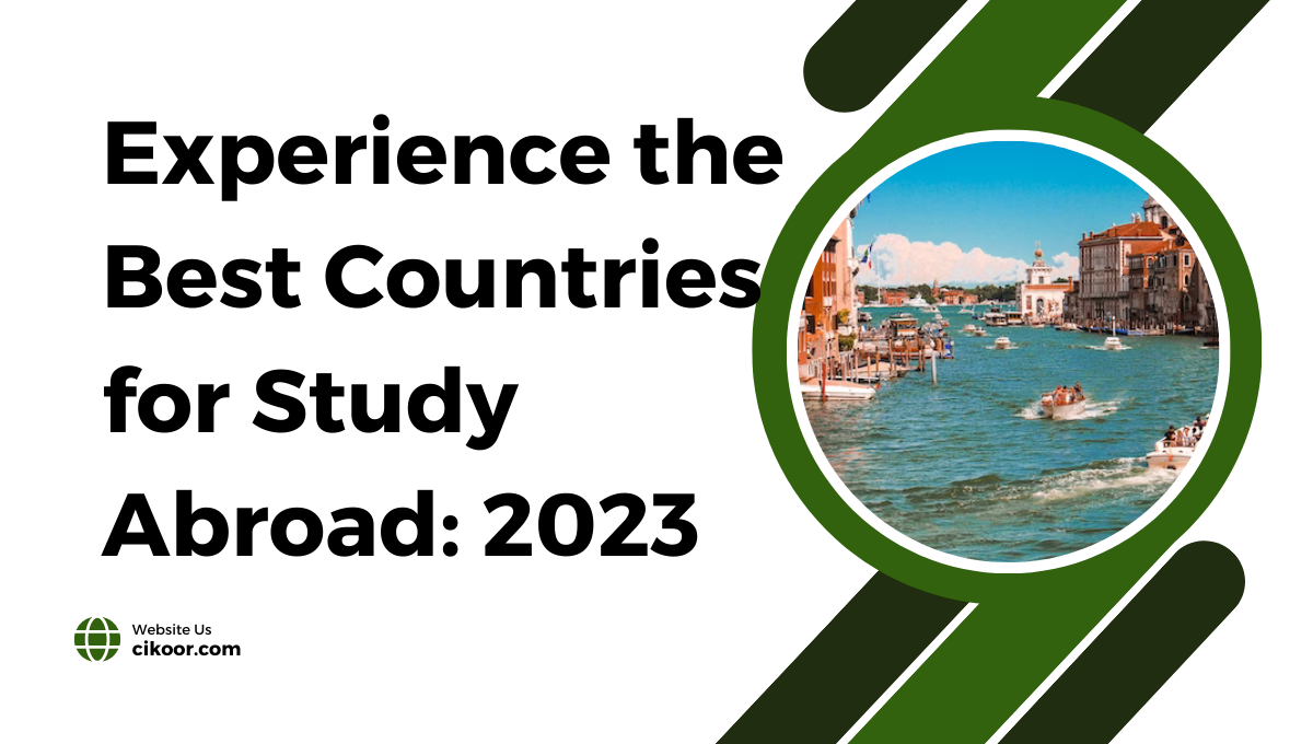 Experience the Best Countries for Study Abroad: 2023