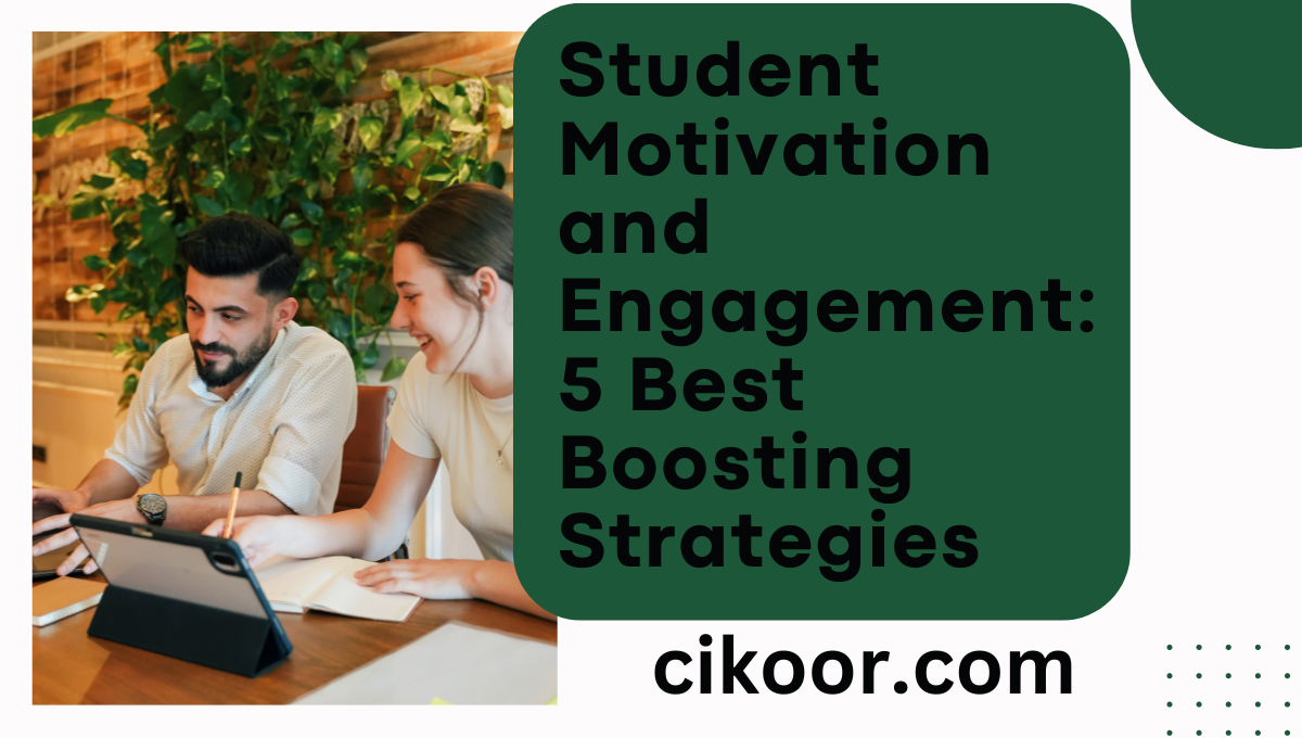 Student Motivation and Engagement: 5 Best Boosting Strategies