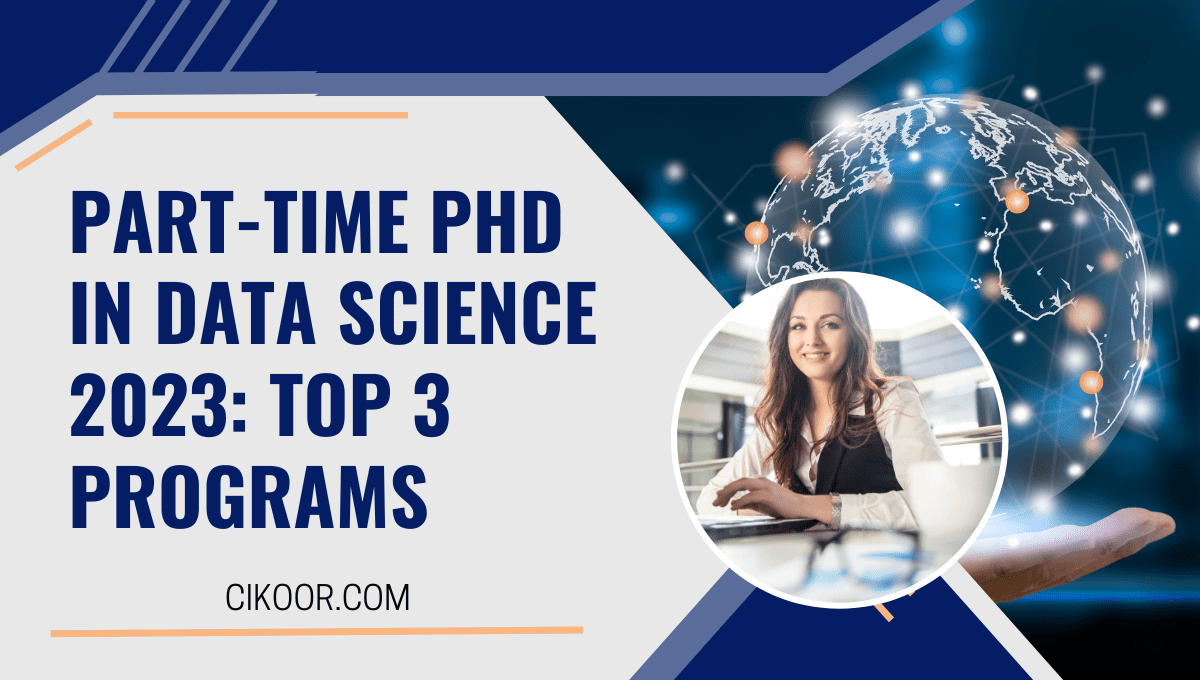 Part-Time PhD in Data Science 2023: Top 3 Programs