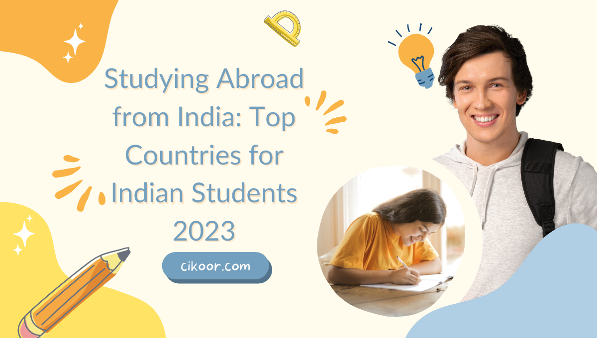 Studying Abroad from India: Top Countries for Indian Students 2023