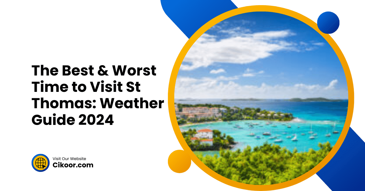 The Best & Worst Time to Visit St Thomas: Weather Guide 2024