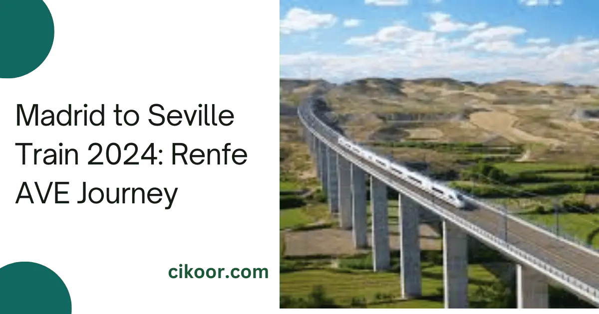 Madrid to Seville Train 2024: Renfe AVE Journey