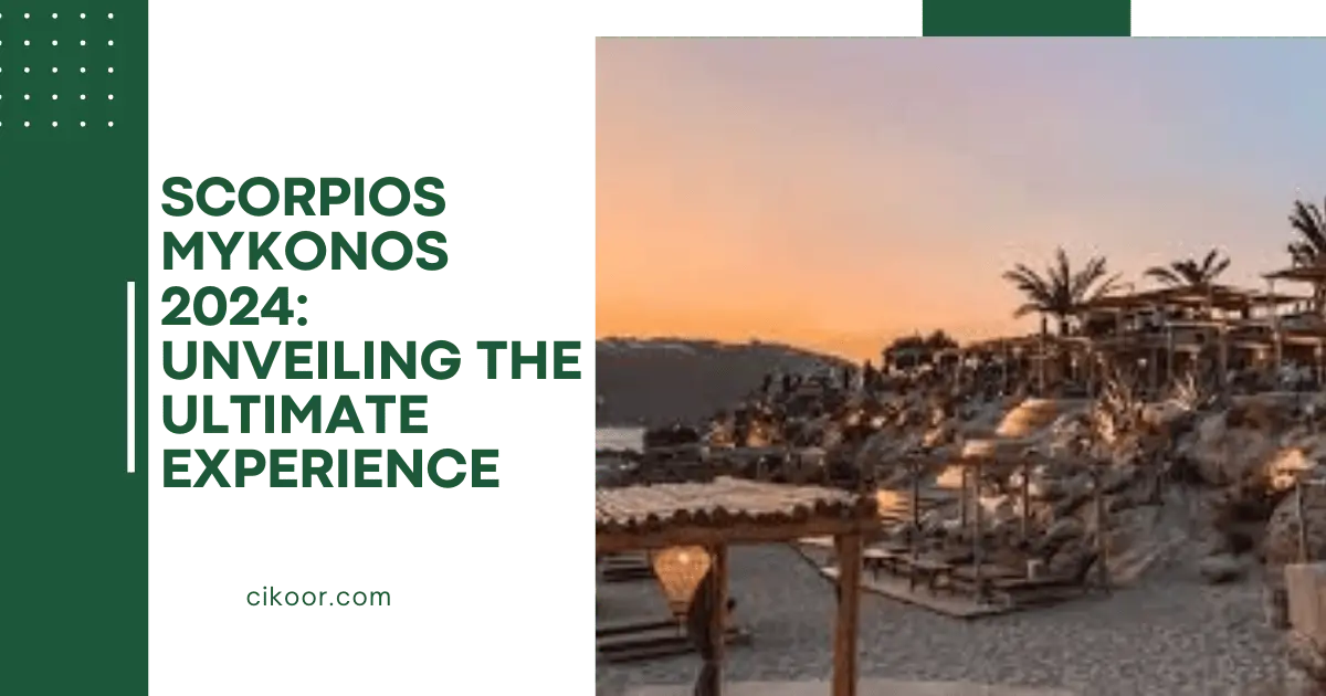 Scorpios Mykonos 2024: Unveiling the Ultimate Experience