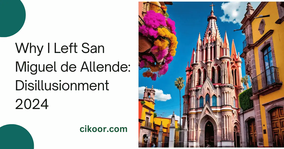 Why I Left San Miguel de Allende: Disillusionment 2024